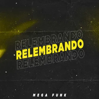 MEGA FUNK RELEMBRANDO by Dj Lucas Mt