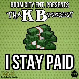 I Stay Paid by Tha K.B. Project