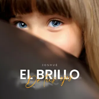 El Brillo De Tus Ojos by Joshué