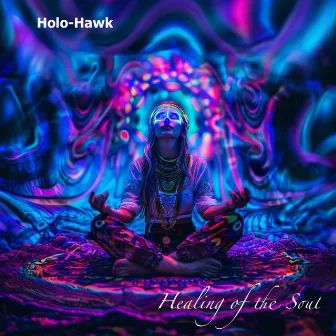 Healing of the Soul by Holo-Hawk