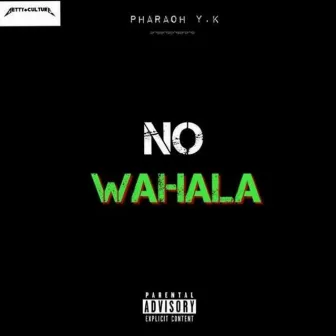 NO Wahala by Pharaoh .Y.K