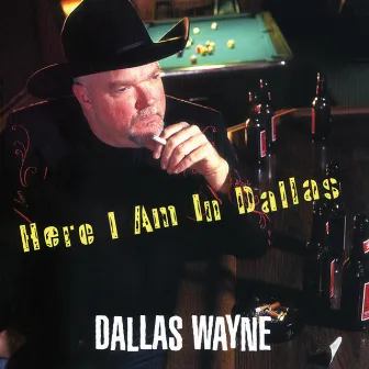 Here I Am In Dallas by Dallas Wayne