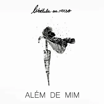 Além de Mim by libélula em verso