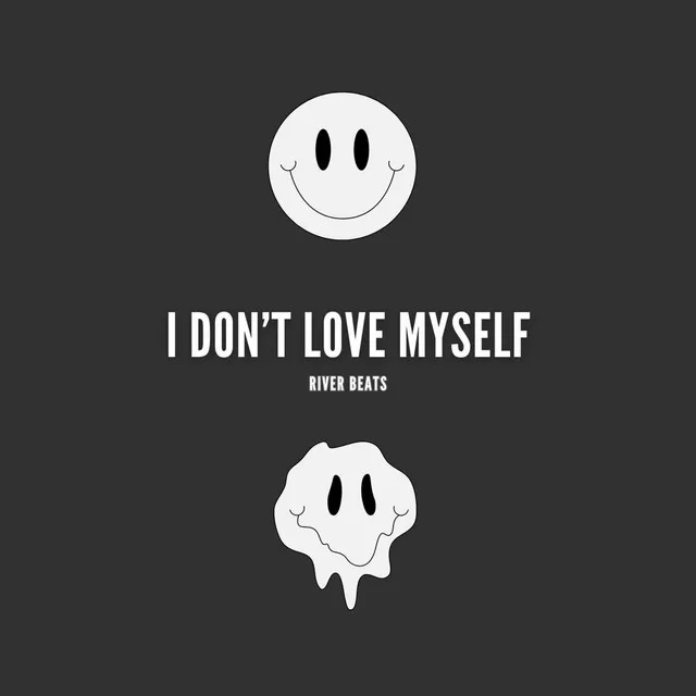 I don't love myself