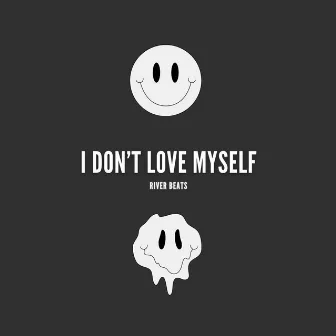 I don't love myself by River Beats