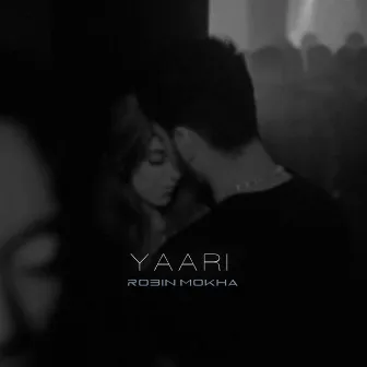 Yaari by Robin Mokha