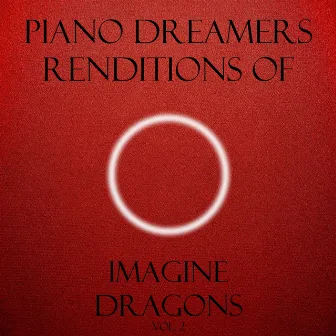 Piano Dreamers Renditions of Imagine Dragons, Vol. 2 (Instrumental) by Piano Dreamers