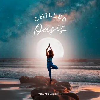 Chilled Oasis by Yoga and Meditation