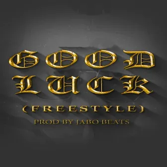 Good luck Freestyle by J. Crooz