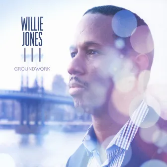 Groundwork by Willie Jones III