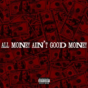 All Money A'int Good Money by Brando Dean