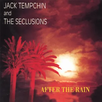 After The Rain by Jack Tempchin and the Seclusions by Jack Tempchin