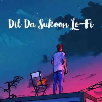 Dil Da Sukoon Lo-Fi by 