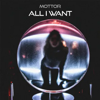 All I Want by Mottor