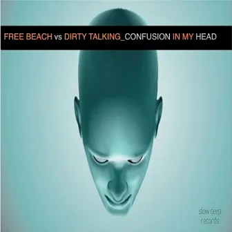 Confusion in My Head by Dirty Talking