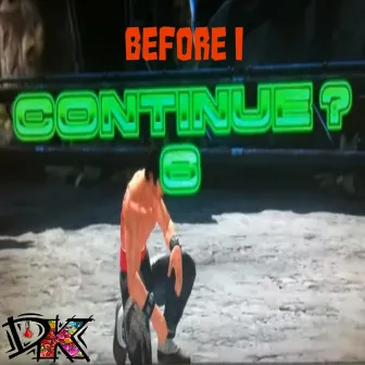 Before I Continue by DK