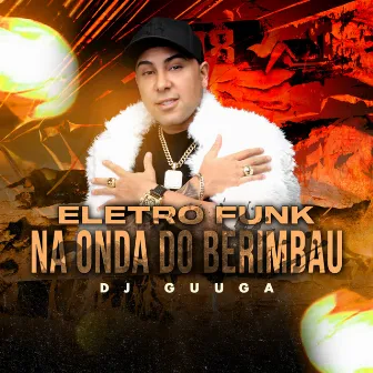 Eletro Funk - Na Onda do Berimbau by MC Menor MT