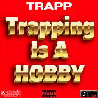 Trapping Is A Hobby by Trapp