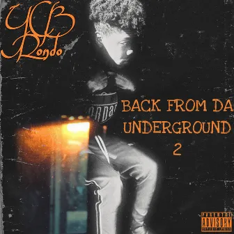 Back from Da Underground 2 by YCB Rondo