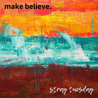 Make Believe by Stray Tuesday