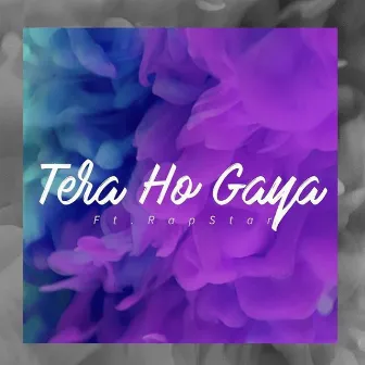 Tera Ho Gaya by Rapstar