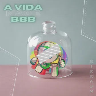 A Vida Não É BBB by Nikkaum