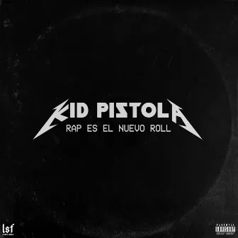 Rap Es el Nuevo Roll by Kid Pistola