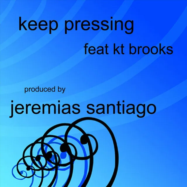 Keep Pressing (Feat. KT Brooks)