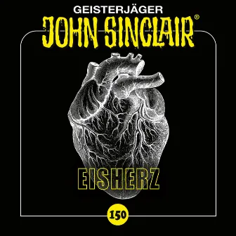 Folge 150: Eisherz (Ungekürzt) by John Sinclair