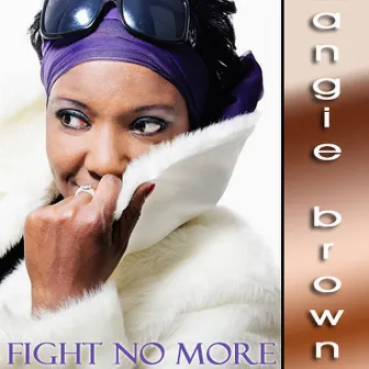 Fight No More - Single by Angie Brown