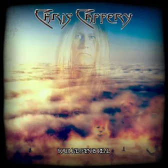 Your Heaven Is Real by Chris Caffery