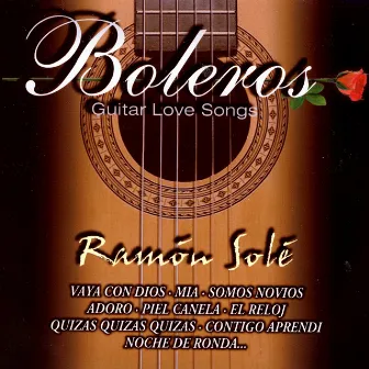 Boleros Guitar Love Songs by Ramon Solé