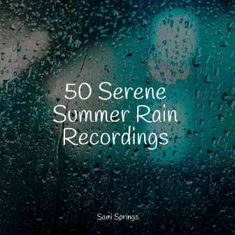 50 Serene Summer Rain Recordings by Massagem Coleção de Músicas