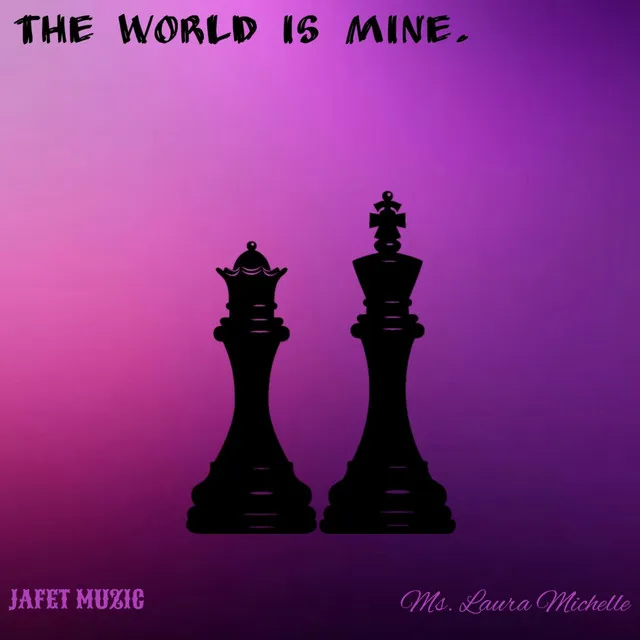 The World Is Mine