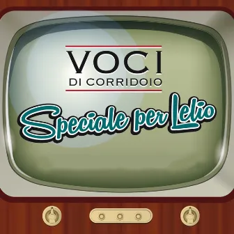 Speciale per Lelio by Voci di Corridoio