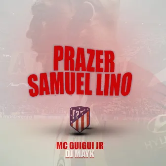 Prazer Samuel Lino by MC Guigui JR