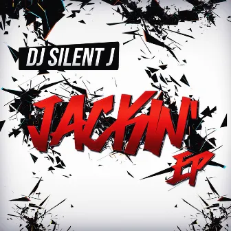 Jackin EP by Silent J