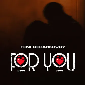 For You by Femi DeBankBuoy