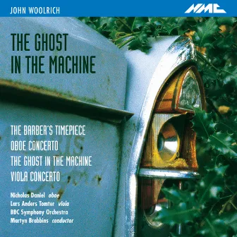 John Woolrich: The Ghost in the Machine by John Woolrich