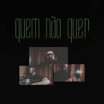 Quem Não Quer by Moraez