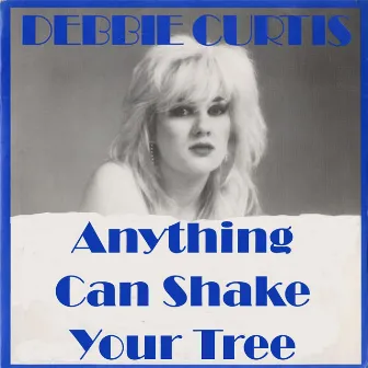 Anything Can Shake Your Tree (feat. The Gangsters of the Groove) by Debbie Curtis