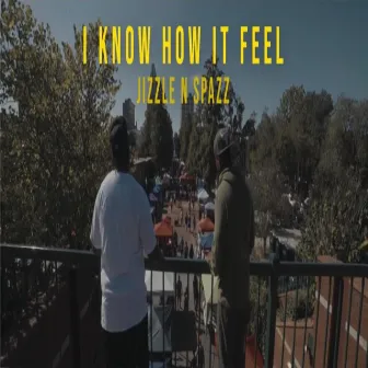 Spazz & Jizzle (I Know How It Feel) by Different Breeds