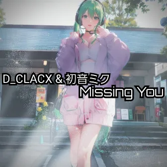 Missing You by D_CLACX