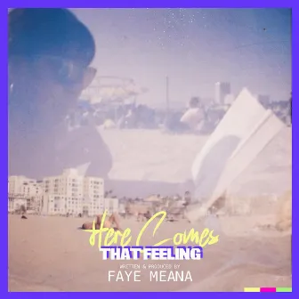 Here Comes That Feeling by Faye Meana