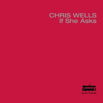 If She Asks by Chris Wells