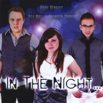 In the Night... by Abby Denault, Brandon Provost & Jeff Hall