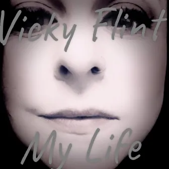 My Life by Vicky Flint