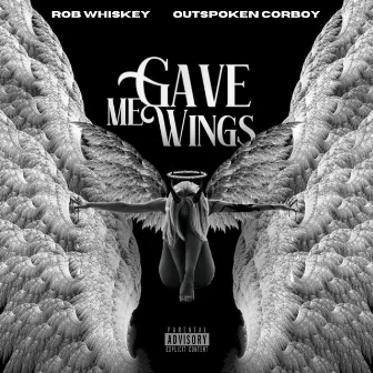 Gave Me Wings by Rob Whiskey