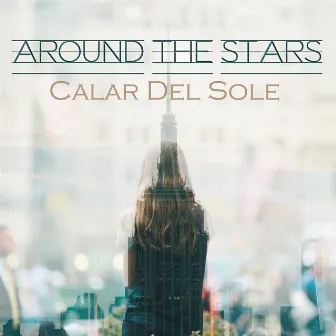 Around The Stars by Calar Del Sole