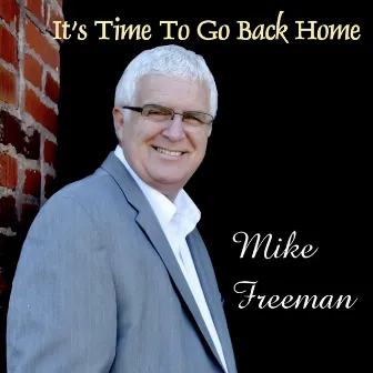 It's Time to Go Back Home by Mike Freeman